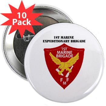 1MEB - M01 - 01 - 1st Marine Expeditionary Brigade with Text - 2.25" Button (10 pack) - Click Image to Close